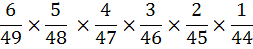 6/49 × 5/48 × 4/47 × 3/46 × 2/45 × 1/44