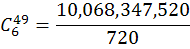 C(49,6)=10,068,347,520/720