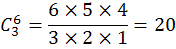 C(6,3)=(6 × 5 × 4)/(3 × 2 × 1)=20